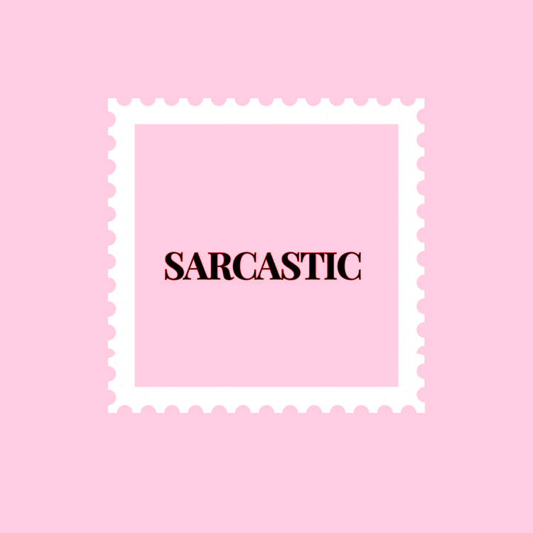 SARCASTIC