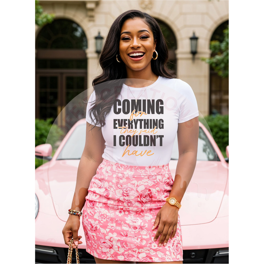 Coming For Everything They Said I Couldn’t Have  DTF Transfer | Motivational Print on Demand