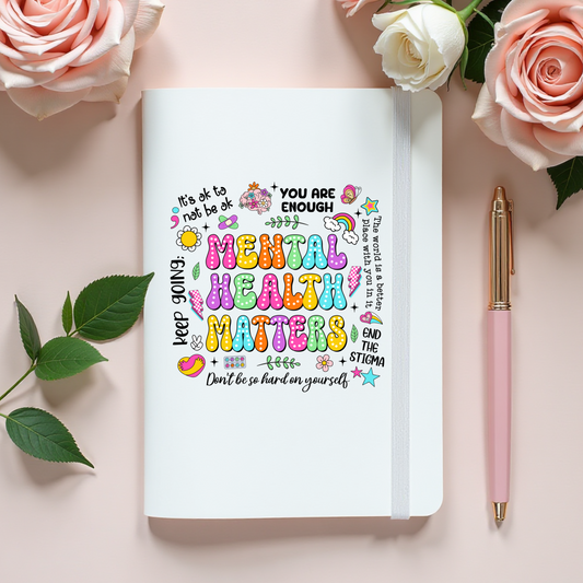 MENTAL HEALTH MATTERS   - UV DTF JOURNAL WRAY